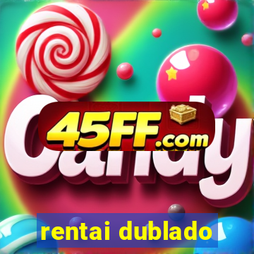 rentai dublado